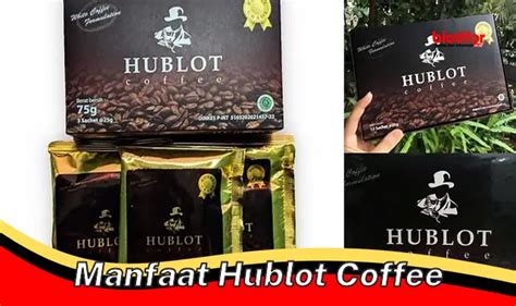 Manfaat Kopi Hublot yang Jarang Diketahui, Perlu Kamu Tahu!